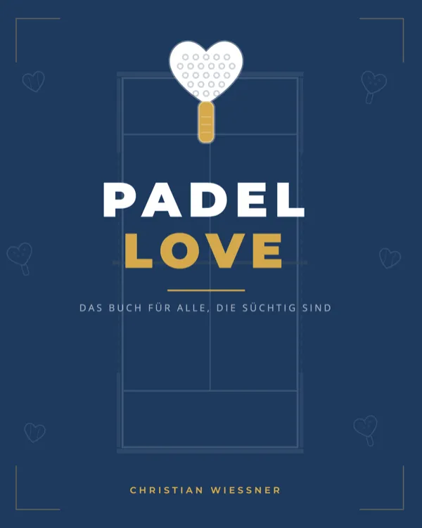 Padel Love — Das Buch für alle, die süchtig sind